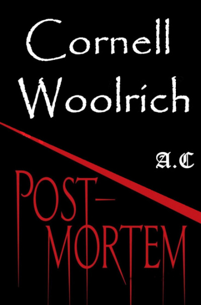 Post Mortem - Корнелл Вулрич Лучшие аудиокниги онлайн слушать бесплатно➝ Без остановки, полными циклами! ☆Более 100000 новых книг☆ ➝ Присоединяйтесь ✔️ audioknigi-onlain.com